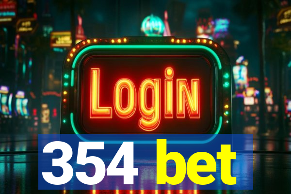 354 bet